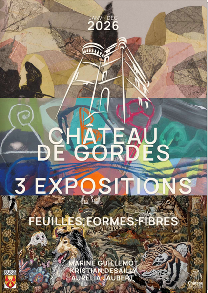Affiche du Château de Gordes annonçant trois expositions en 2026, dont Feuilles, formes, fibres avec Marine Guillemot, Kristian Desailly et Aurélia Jaubert