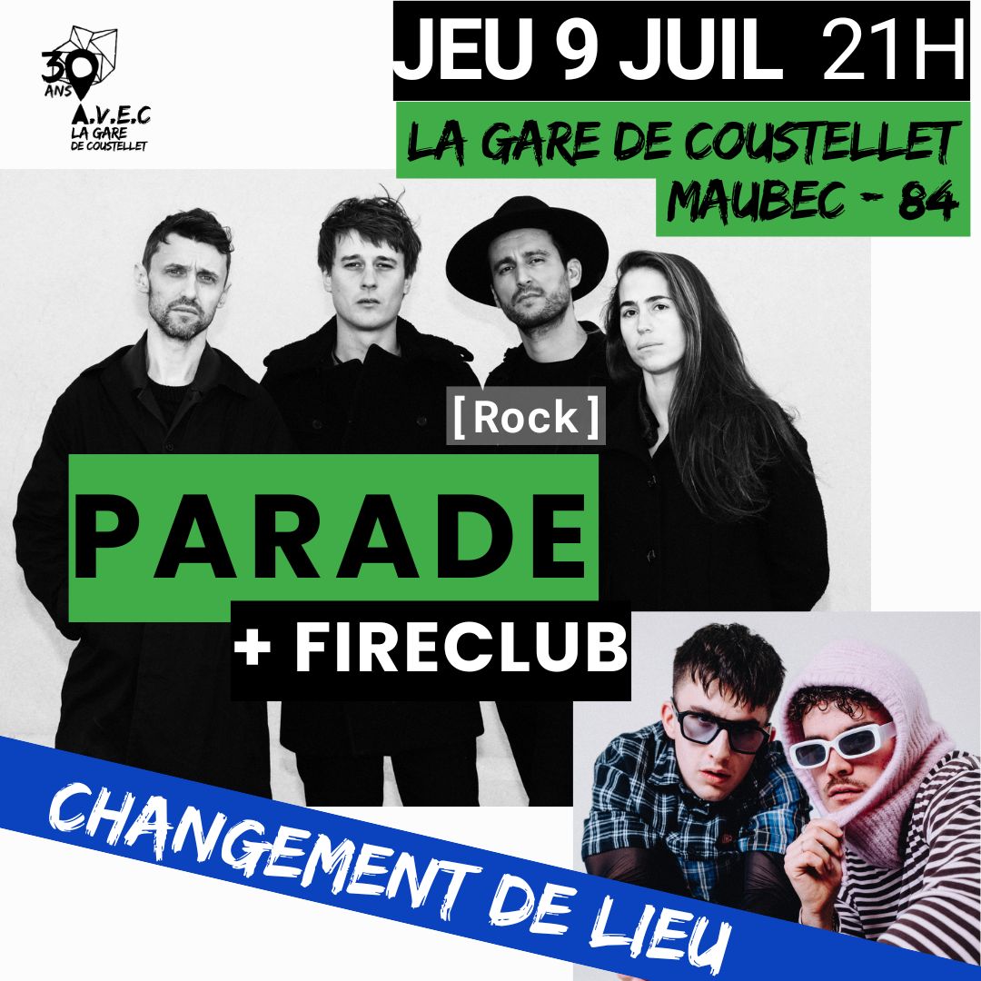 Concert Parade + FireClub à La Gare de Coustellet Affiche du concert Parade + FireClub à La Gare de Coustellet avec changement de lieu